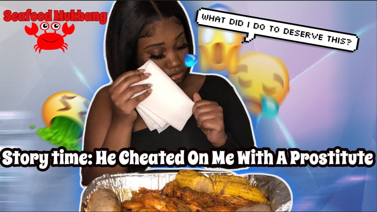 SEAFOOD MUKBANG + STORYTIME: He Cheated On Me With A Prostitute