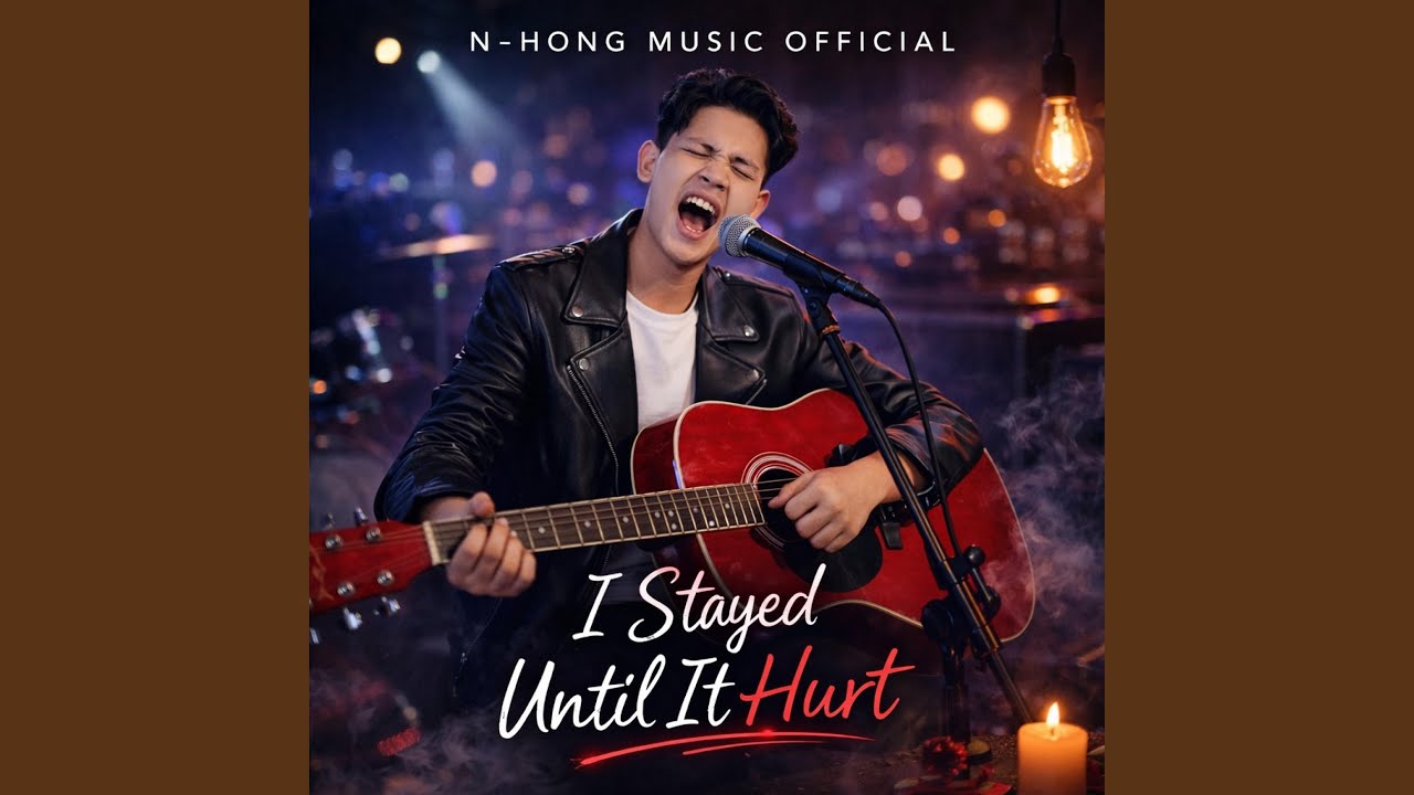 I Stayed Until It Hurt – N-Hong Music Official