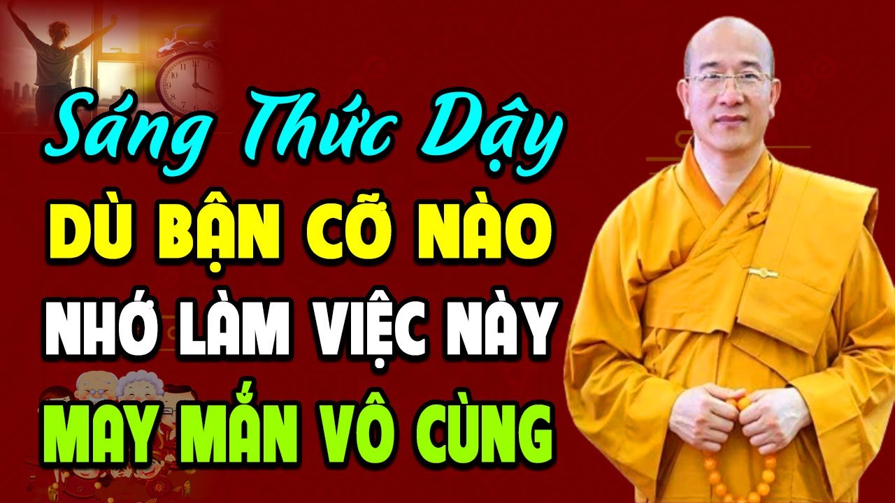 Mỗi Sáng Thức Dậy Dù Bận Đến Mấy Nhớ Niệm Câu Này May Mắn Vô Cùng (Cực Linh) l Thầy Thái Minh