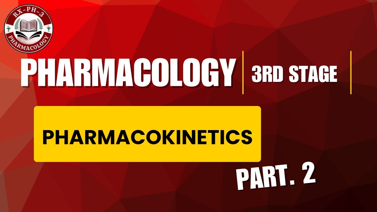 Pharmacology – Pharmacokinetics | Part 2 | 3rd Stage