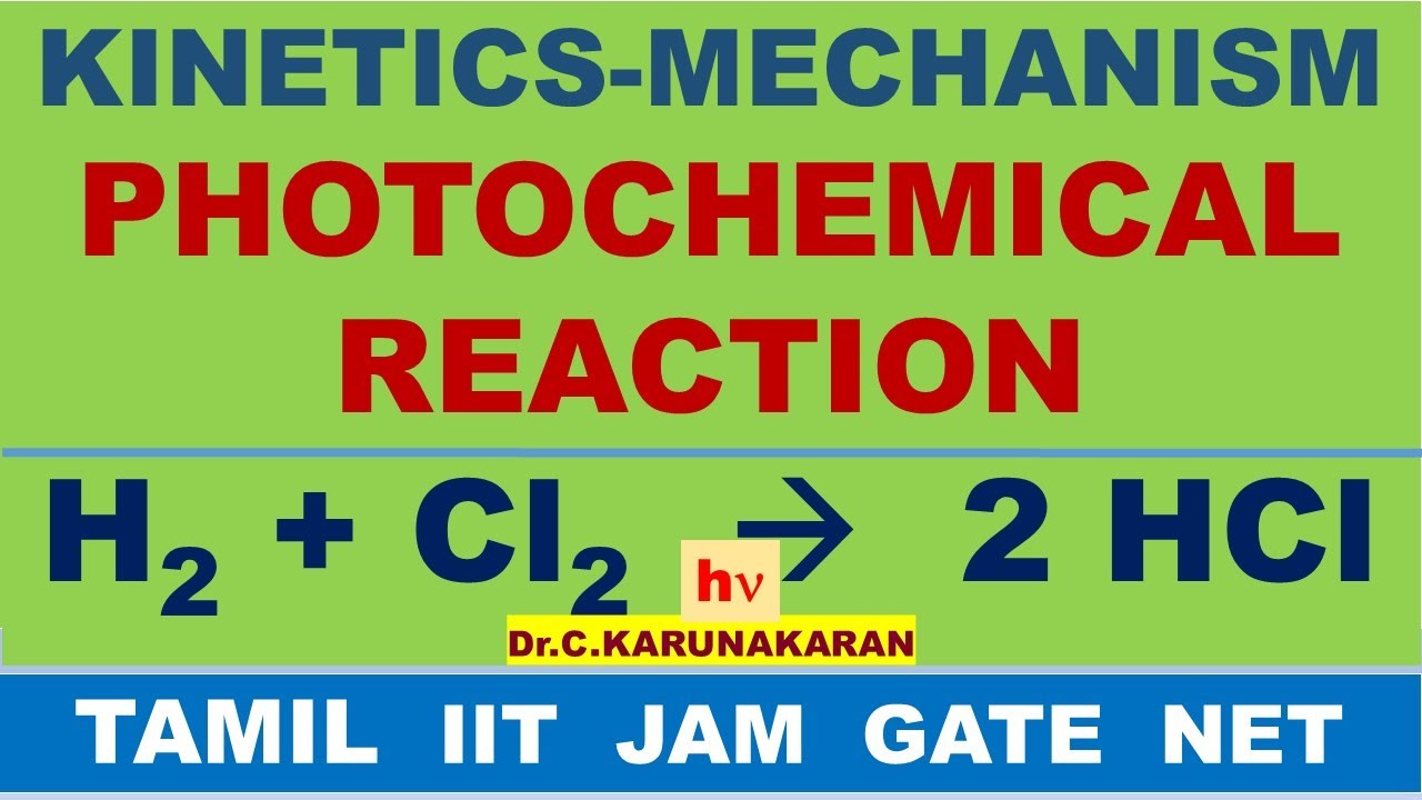 (TAMIL) KINETICS MECHANISM PHOTOCHEMICAL REACTION H2 + Cl2 - 2HCl STEADY STATE APP. ORDER