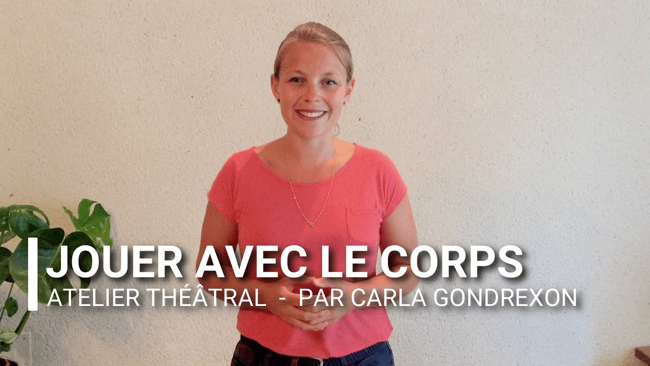 Jouer avec le corps - ATELIER THÉÂTRE