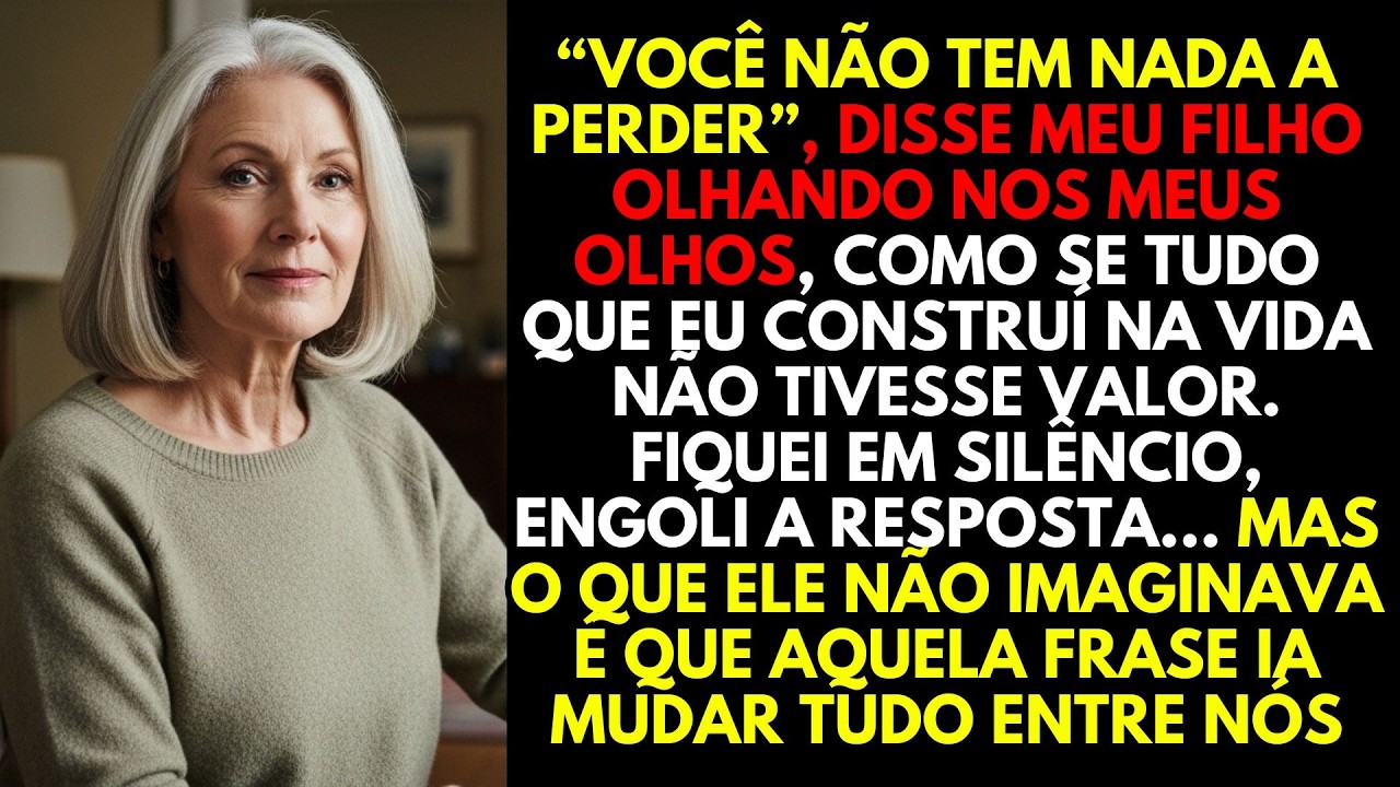 “VOCÊ NÃO TEM NADA A PERDER”, DISSE MEU FILHO… ATÉ EU PROVAR O CONTRÁRIO