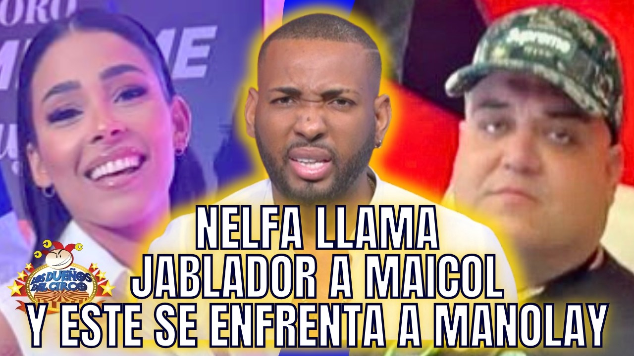 NELFA LLAMA JABLADOR A MAICOL Y MANOLAY DICE LE QUITARON CARRO Y MAICOL SE DEFIENDE