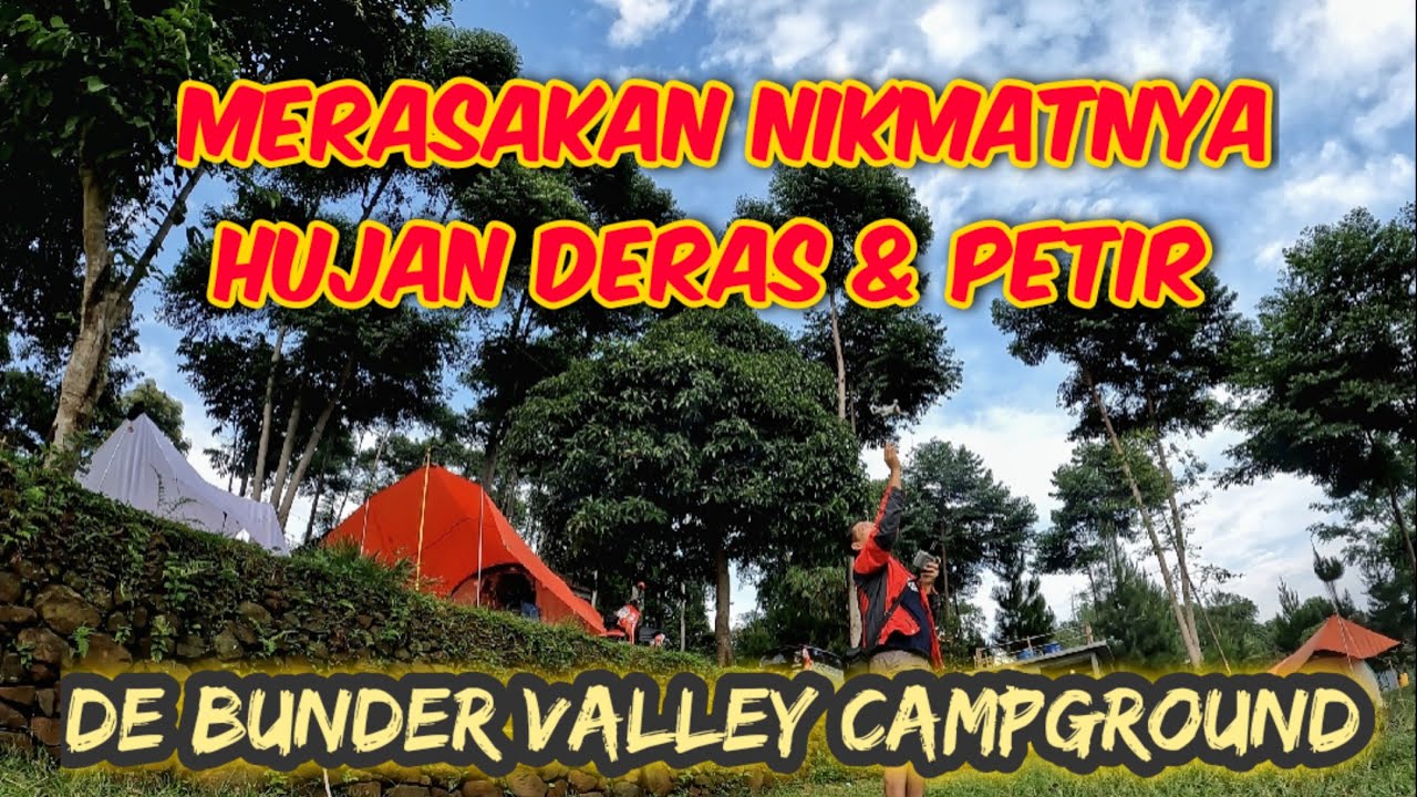 Camping Seru | Menikmati Hujan Deras & Petir Ketika Camping | De Bunder Valley Campground