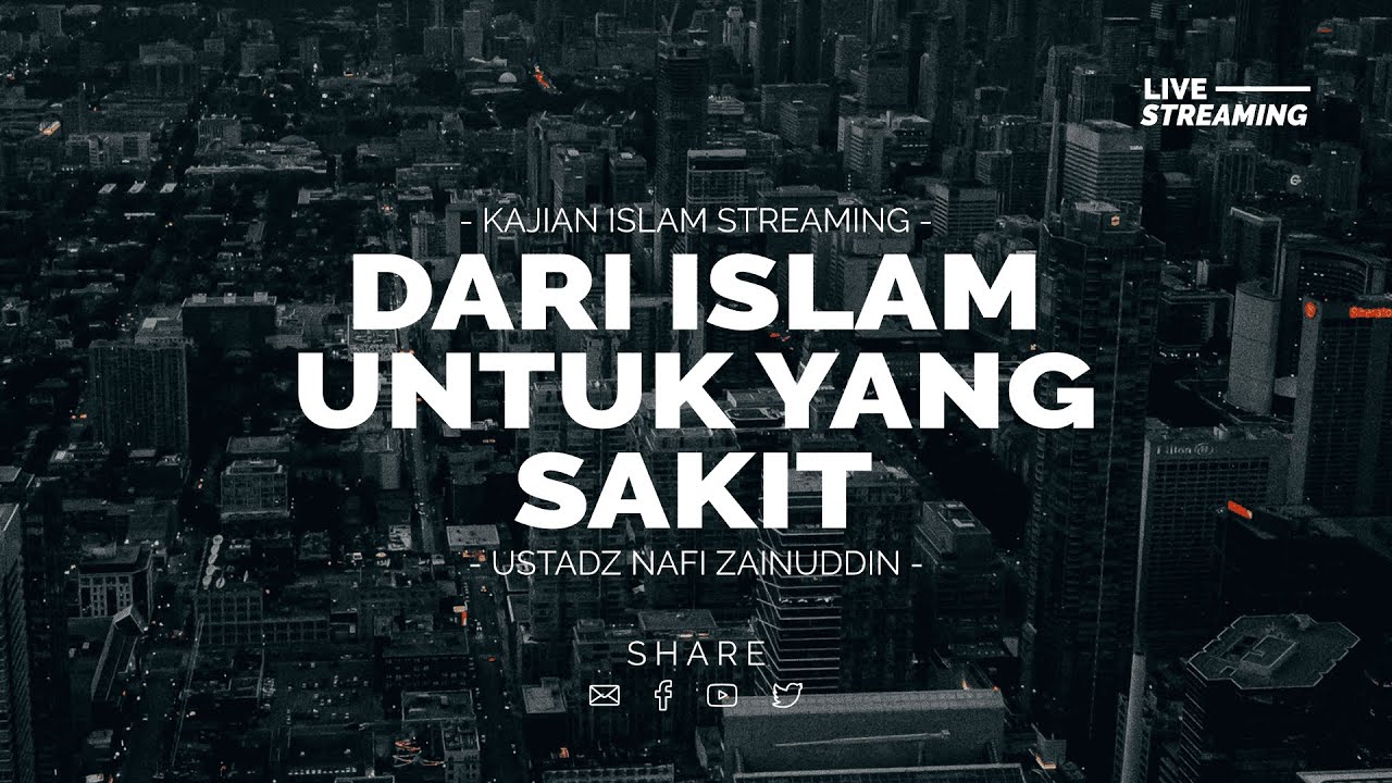 🔴DARI ISLAM UNTUK YANG SAKIT - Ustadz Nafi Zainuddin [ KAJIAN ISLAM ONLINE ]
