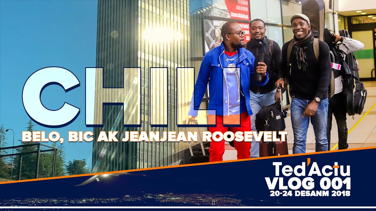 Ted&rsquo;Actu Vlog 001 - Vwayaj nan Chili ak BelO, BIC ak Jeanjean Roosevelt.