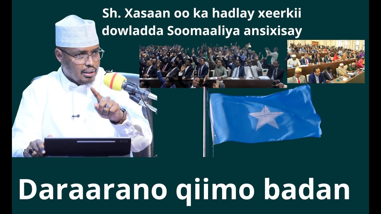 Sh. Xassaan oo ka hadlay xeerkii dowladda Soomaaliya ansixisay & Dararaano Qiimo Badan