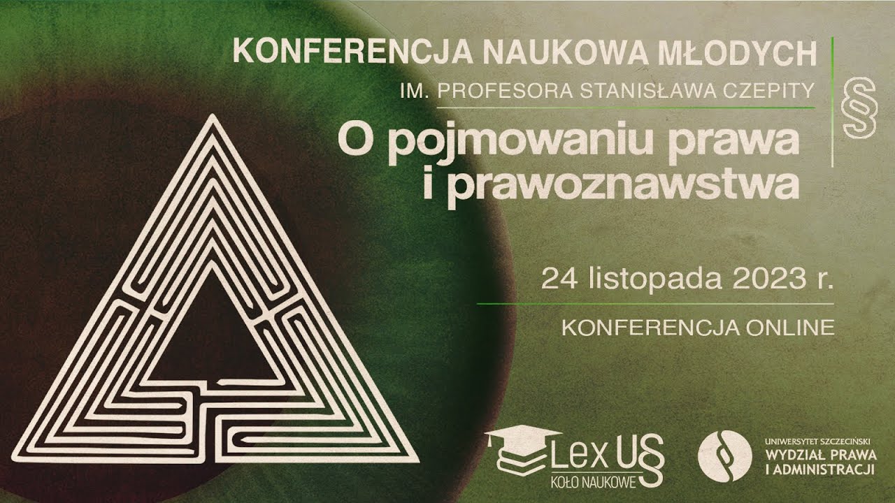Konferencja Naukowa Młodych im. prof. Stanisława Czepity „O pojmowaniu prawa i prawoznawstwa”