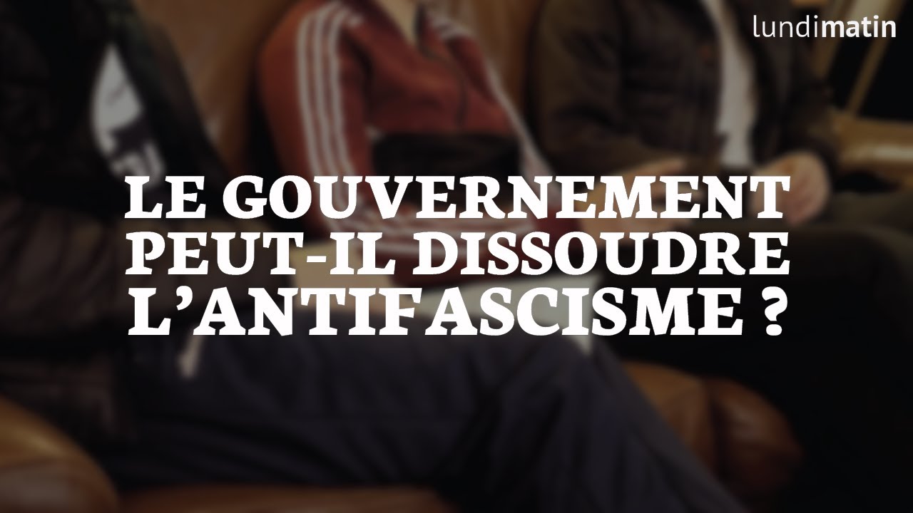 Le gouvernement peut-il dissoudre l'antifascisme ? - &Agrave; propos de la dissolution de la GALE