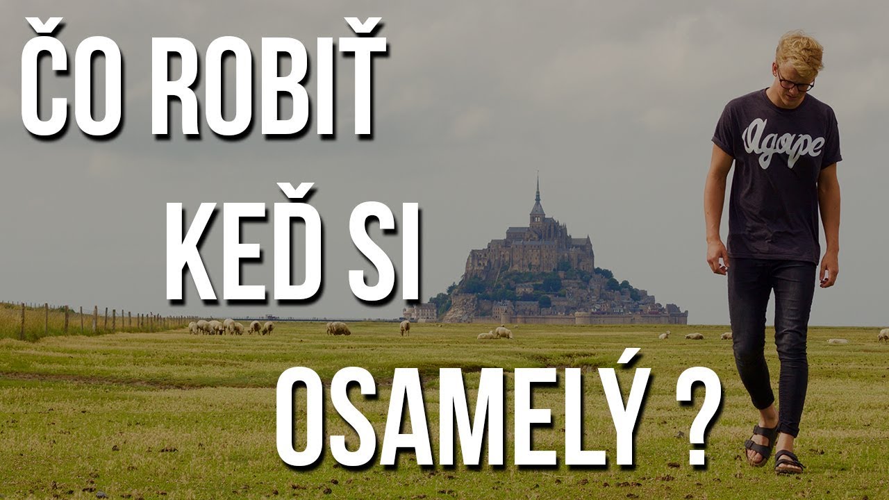 SAMOTA ║ ČO ROBIŤ KEĎ SI OSAMELÝ ?