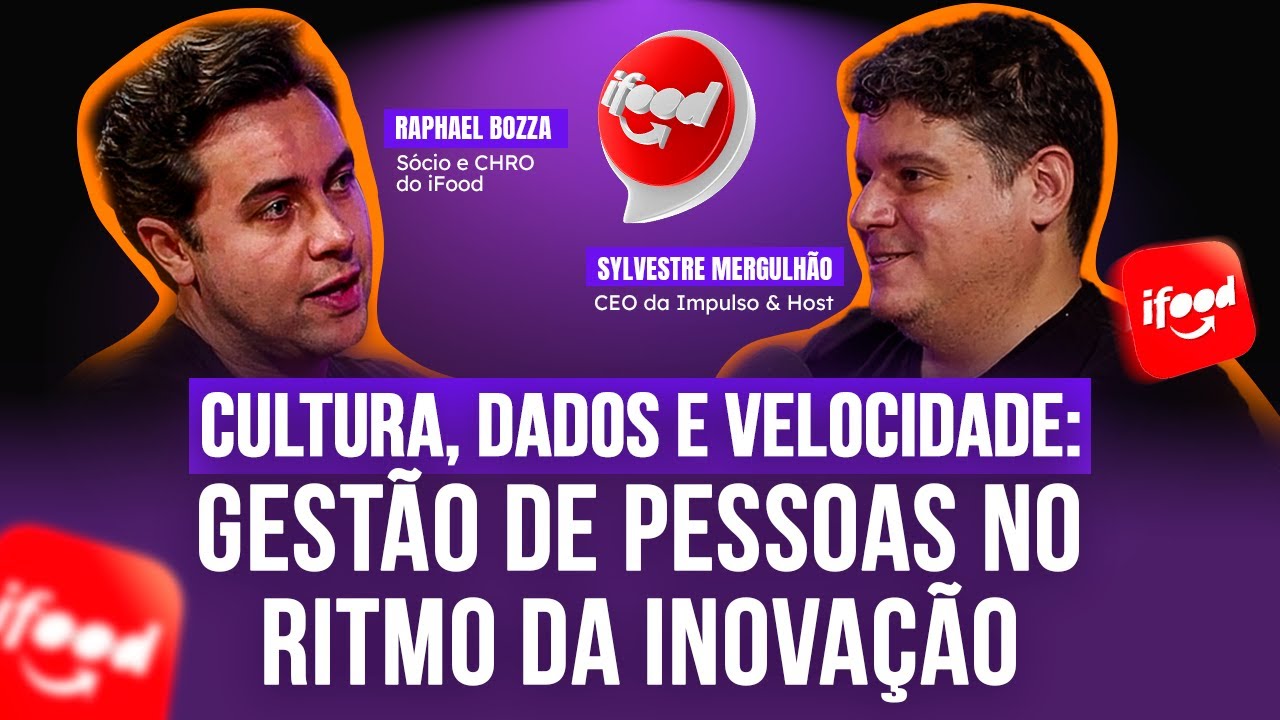 Cultura, dados e velocidade: gestão de pessoas com inovação | Raphael Bozza, Sócio e CHRO do iFood
