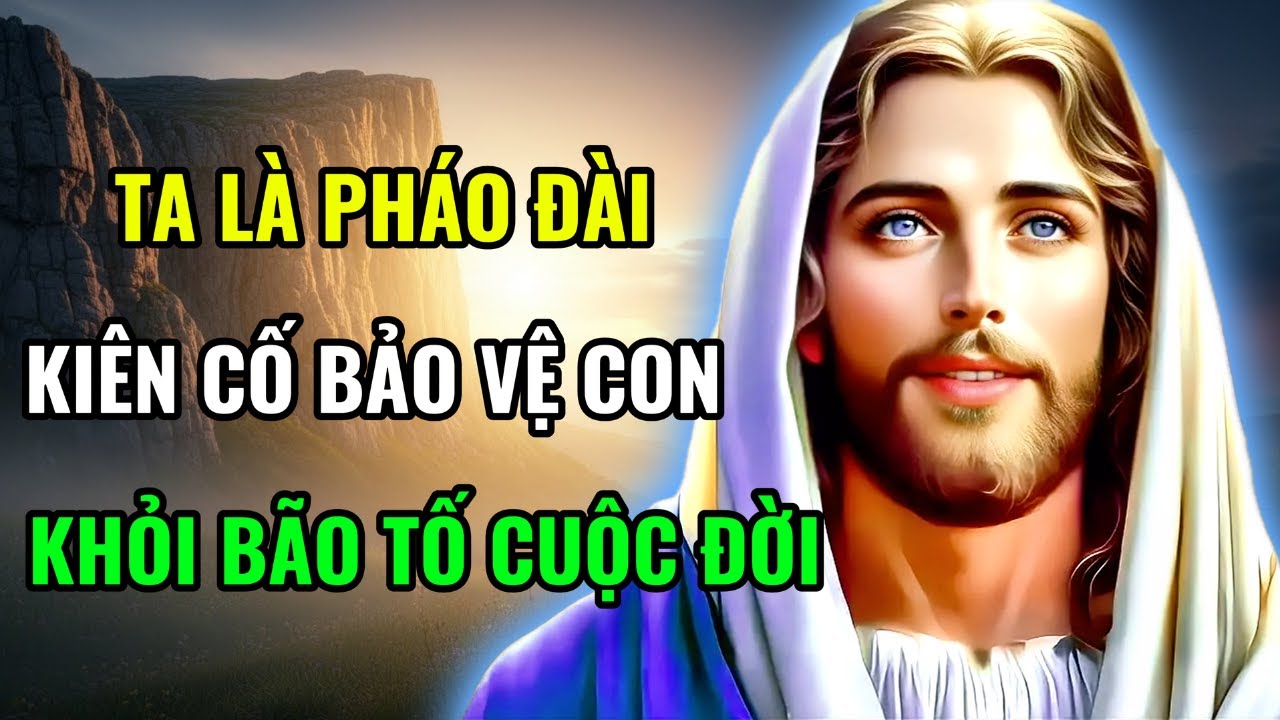 ✝️TA LÀ PHÁO ĐÀI KIÊN CỐ BẢO VỆ CON KHỎI MỌI BÃO TỐ CUỘC ĐỜI | LỜI CHÚA MỖI NGÀY CHỮA LÀNH