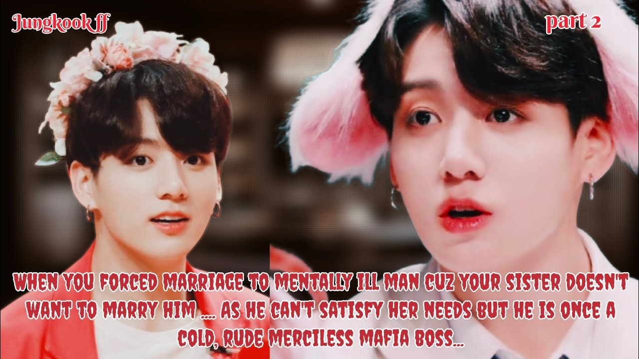 Jungkook ff/ part 2/ when your sister/his ex fiance comeback. She made fun of him in front of you...
