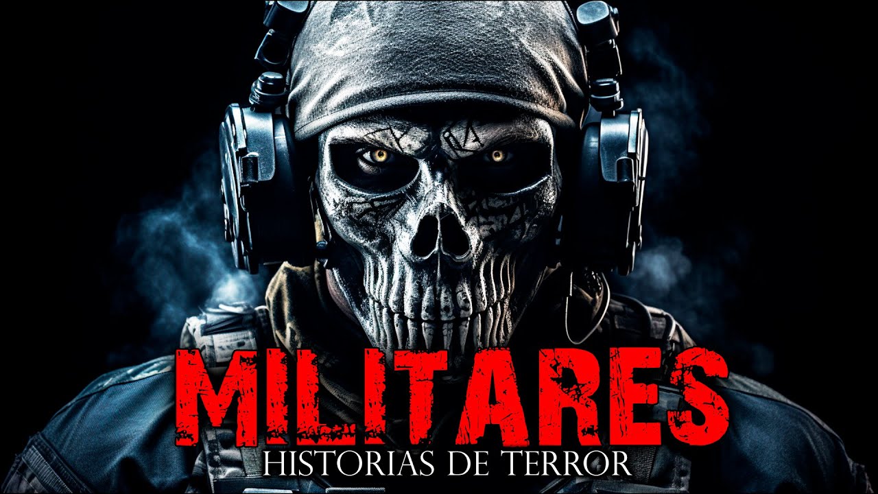 SOY MILITAR | ATERRADORAS HISTORIAS DE MILITARES - HISTORIAS DE TERROR Y RELATOS DE HORROR