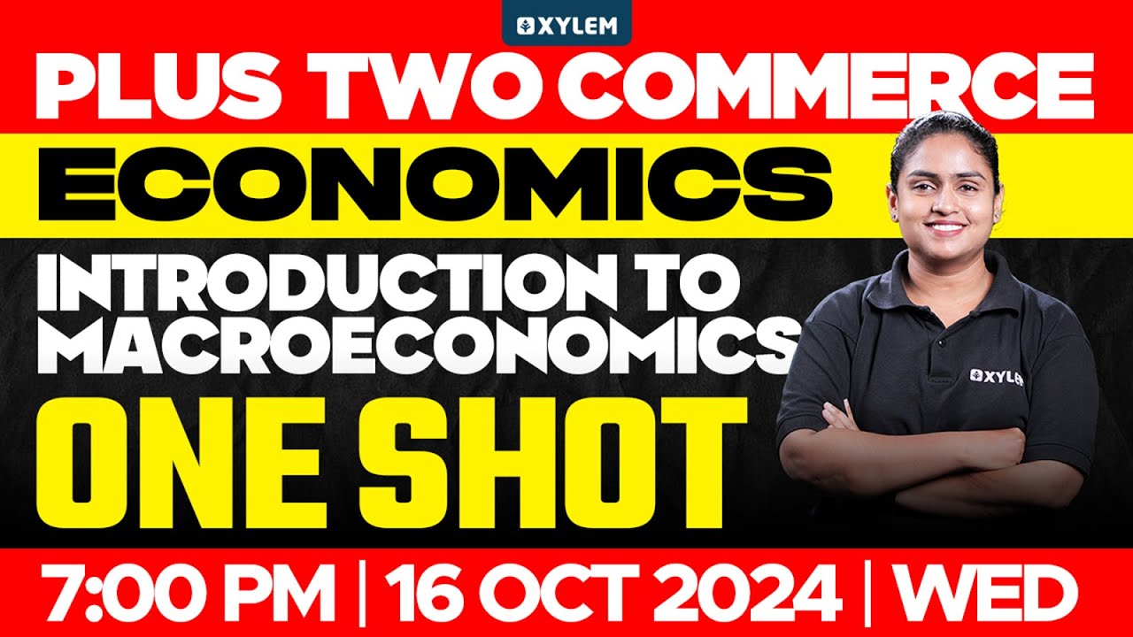 Plus Two Commerce - Economics | Introduction To Macroeconomics | One Shot | Xylem Plus Two Commerce