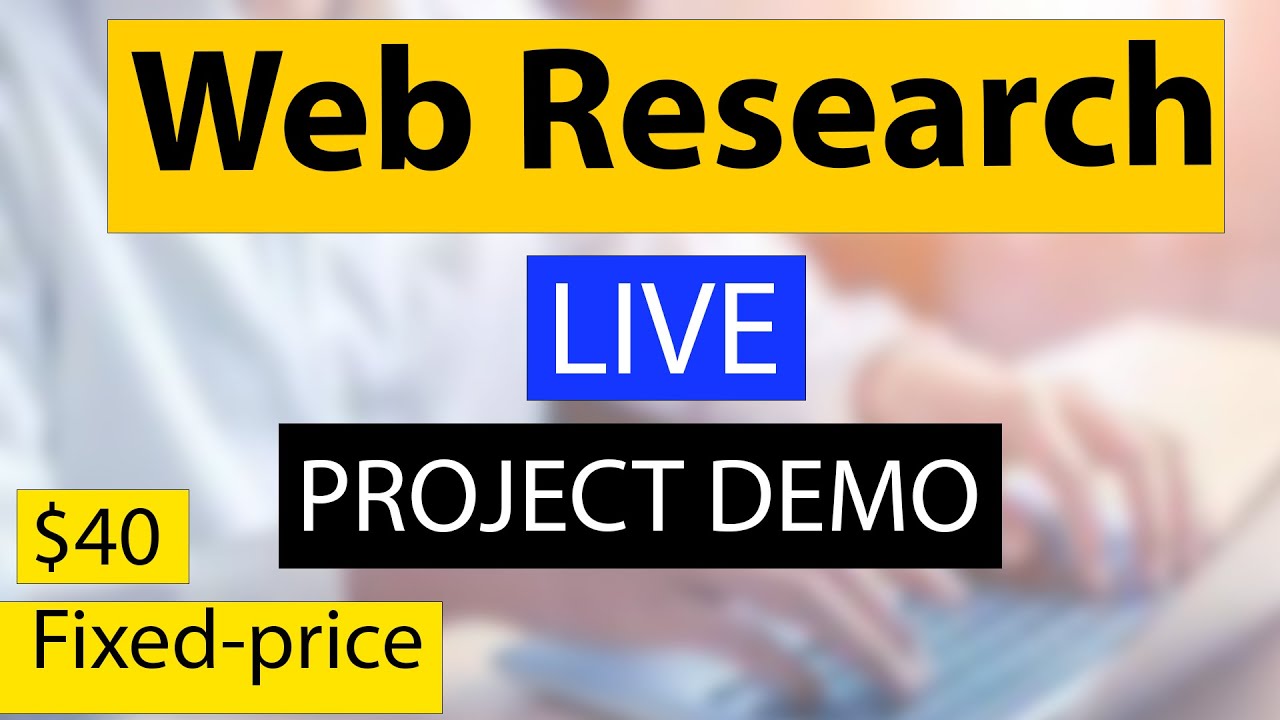 $40 Project Web Research Live Showcase |  Internet Research Live Work from Home    Upwork-Fiverr