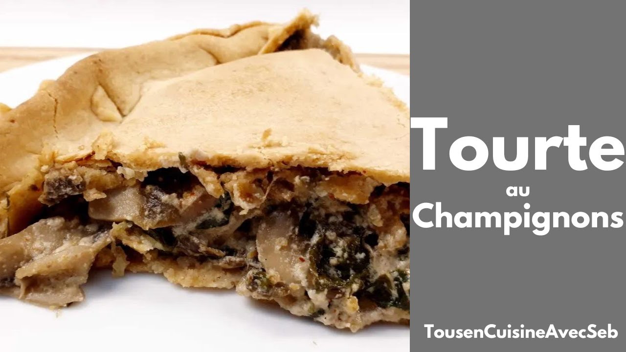 TOURTE au CHAMPIGNONS (Tous en cuisine avec Seb)