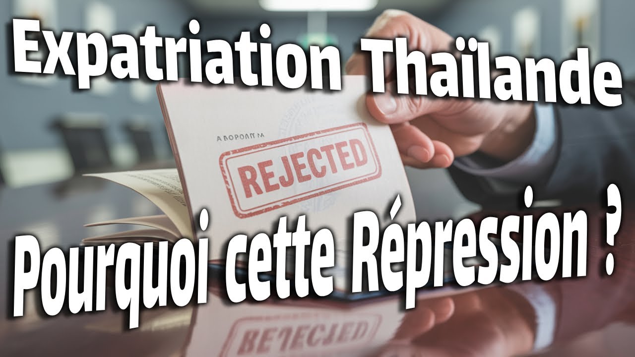 Thaïlande, visas révoqués, compte bancaires gelés, les vraies raisons