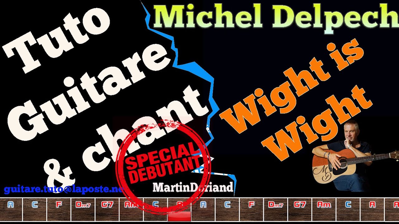 Tuto guitare chant débutants et inters Michel Delpech Wight is Wight