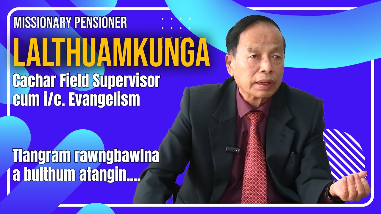 MISSIONARY PENSIONER | Pu Lalthuamkunga, Missionary Pensioner