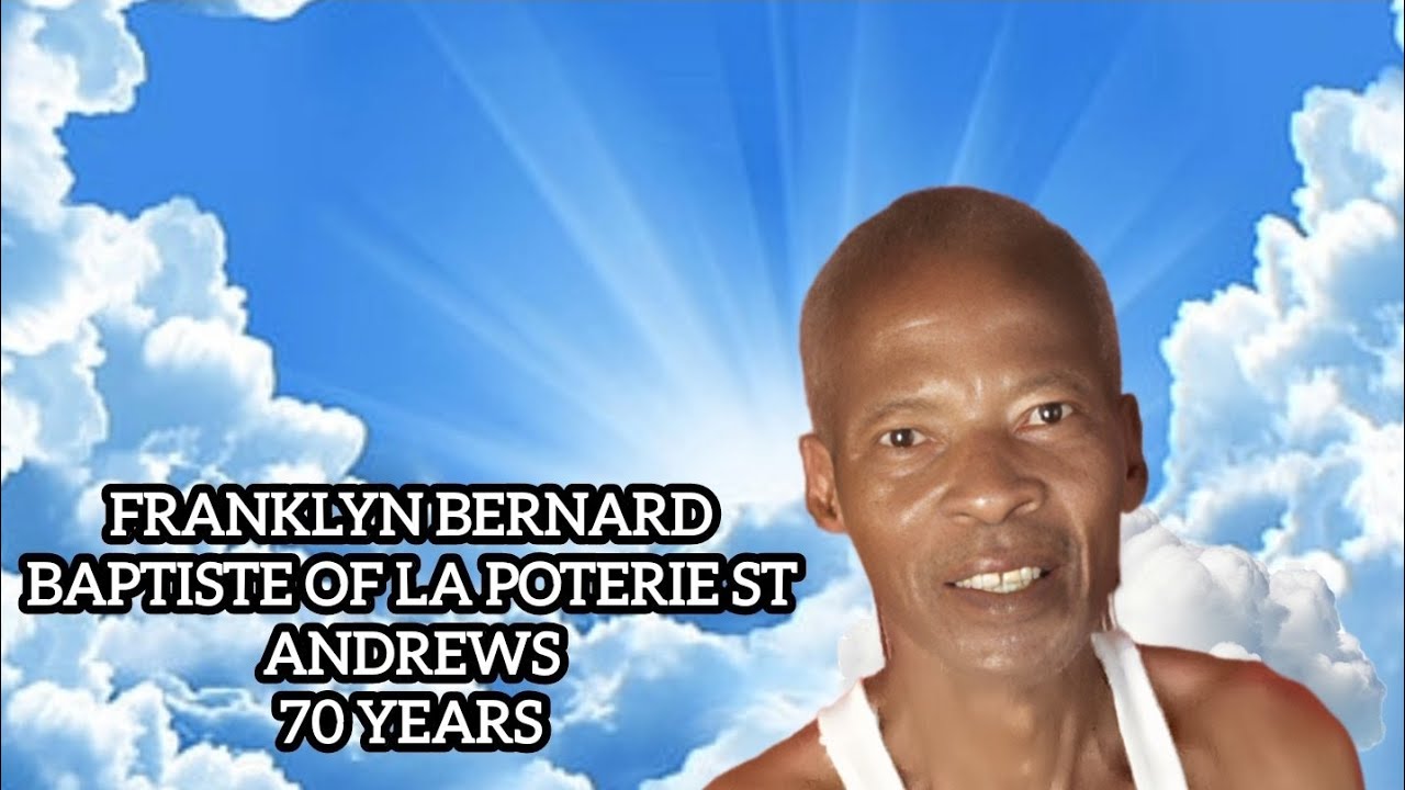 Celebrating the life of  Franklyn Bernard BaptisteLa poterie St Andrews age '70 years