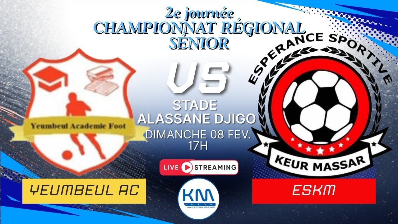 DIRECT : Yeumbeul AC vs ESKM / 2e Journée CHAMPIONNAT RÉGIONAL SENIOR