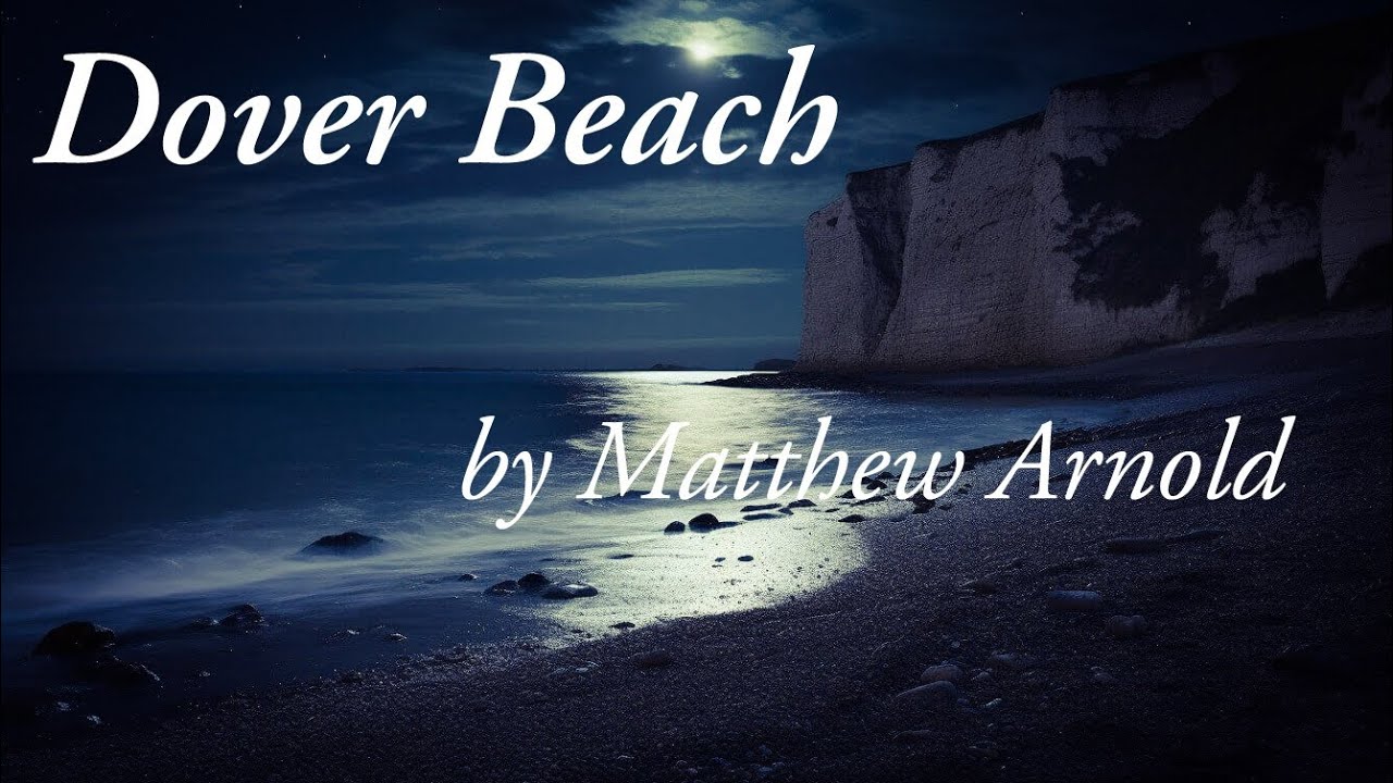 Dover Beach by Matthew Arnold | Poem Explanation & Analysis