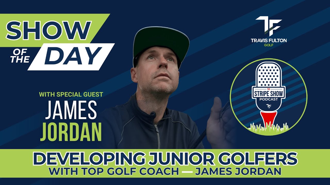 Developing Junior Golfers with Top Golf Coach — James Jordan
