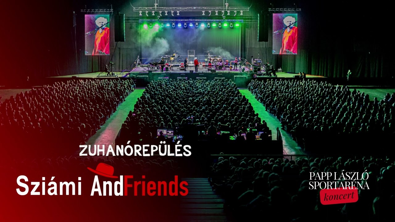 Zuhanórepülés - Sziámi AndFriends, koncert, 2024 február 26, Papp László Sportaréna