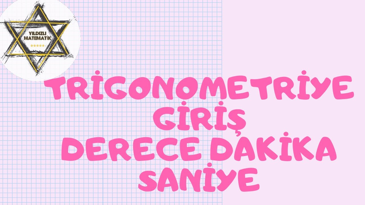 Trigonometriye Giriş Derece , Dakika, Saniye