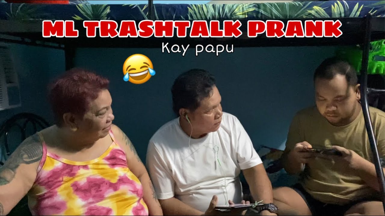 ML TRASHTALK PRANK KAY PAPU
