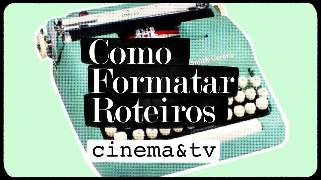 Como Formatar Roteiros: cinema & TV