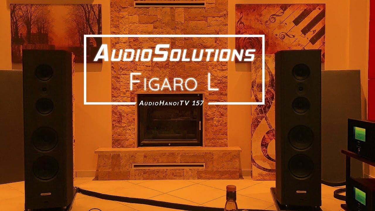 Tìm hiểu Loa AudioSolutions Figaro L - Nhập khẩu Châu Âu | AudioHanoiTV 157