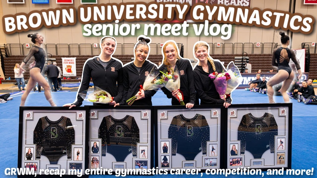 MY LAST GYMNASTICS MEET AT BROWN UNIVERSITY ~ a vlog (grwm, warm-up, competition, and more!)