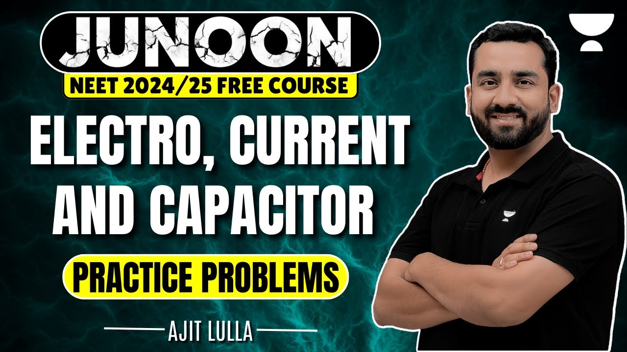 Practice Problems | Electro, Current and Capacitor  | Junoon Batch | NEET 2024 | Ajit Lulla