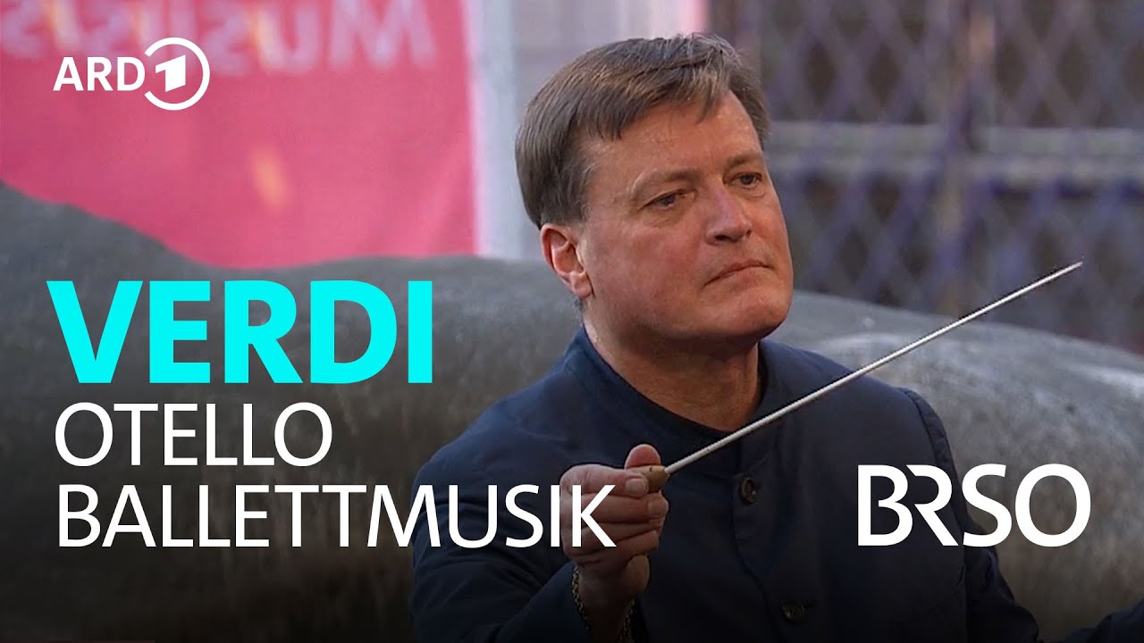 Verdi - Ballettmusik aus "Otello" | Christian Thielemann | BRSO