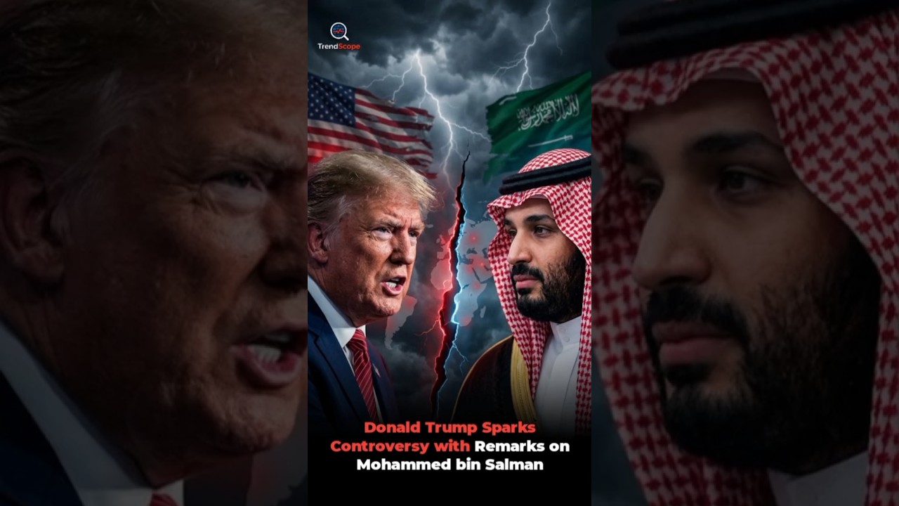 Donald Trump Sparks Controversy with Remarks on Mohammed bin Salman| Trendscope