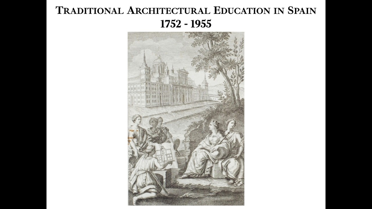 Traditional Architecture Education in Spain: 1752-1955 (Salon of Classical Architecture, S02 - L01)