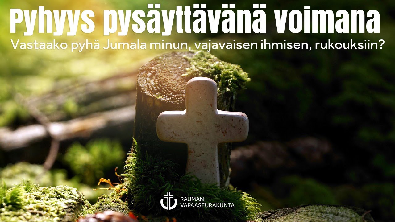 Pyhyys pysäyttävänä voimana - Vastaako pyhä Jumala minun, vajavaisen ihmisen, rukouksiin?