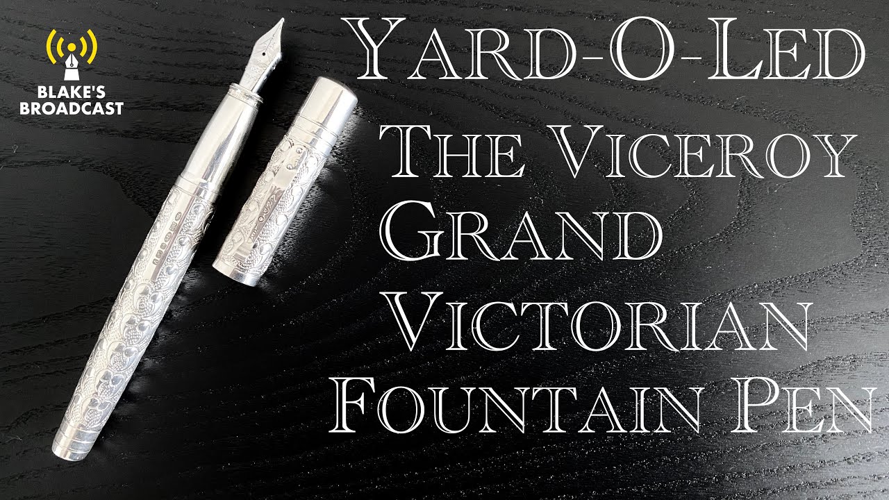 Yard O Led The Viceroy Grand Victorian Fountain Pen Review