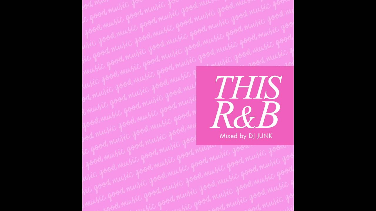 STAR BASE INTERNATIONAL Presents『This R&B-good music-mixed by DJ JUNK』2016.04.01 Digital Release