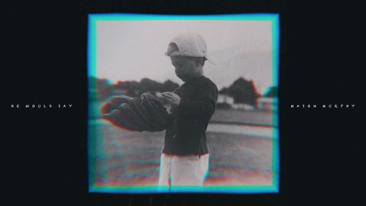 He Would Say - Mason Murphy (Official Audio)