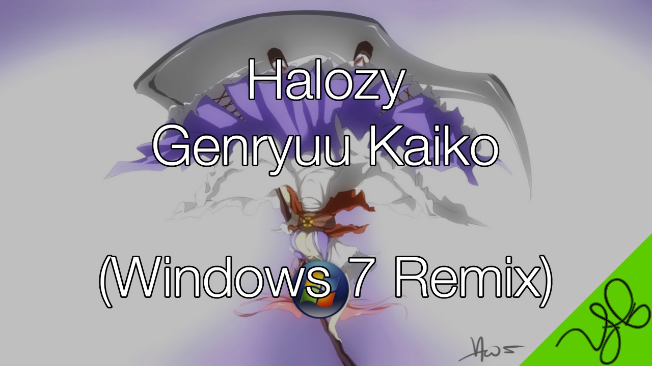 [HD|60FPS] Halozy - Genryuu Kaiko (Windows 7 Remix)