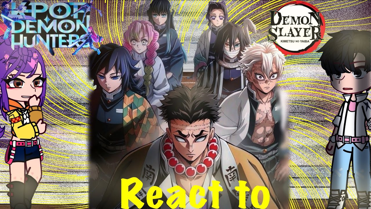 || K-Pop Demon Hunters Saja Boys+Huntrix React To THE HASHIRAS!/KNY || {GCRV/KPDH}