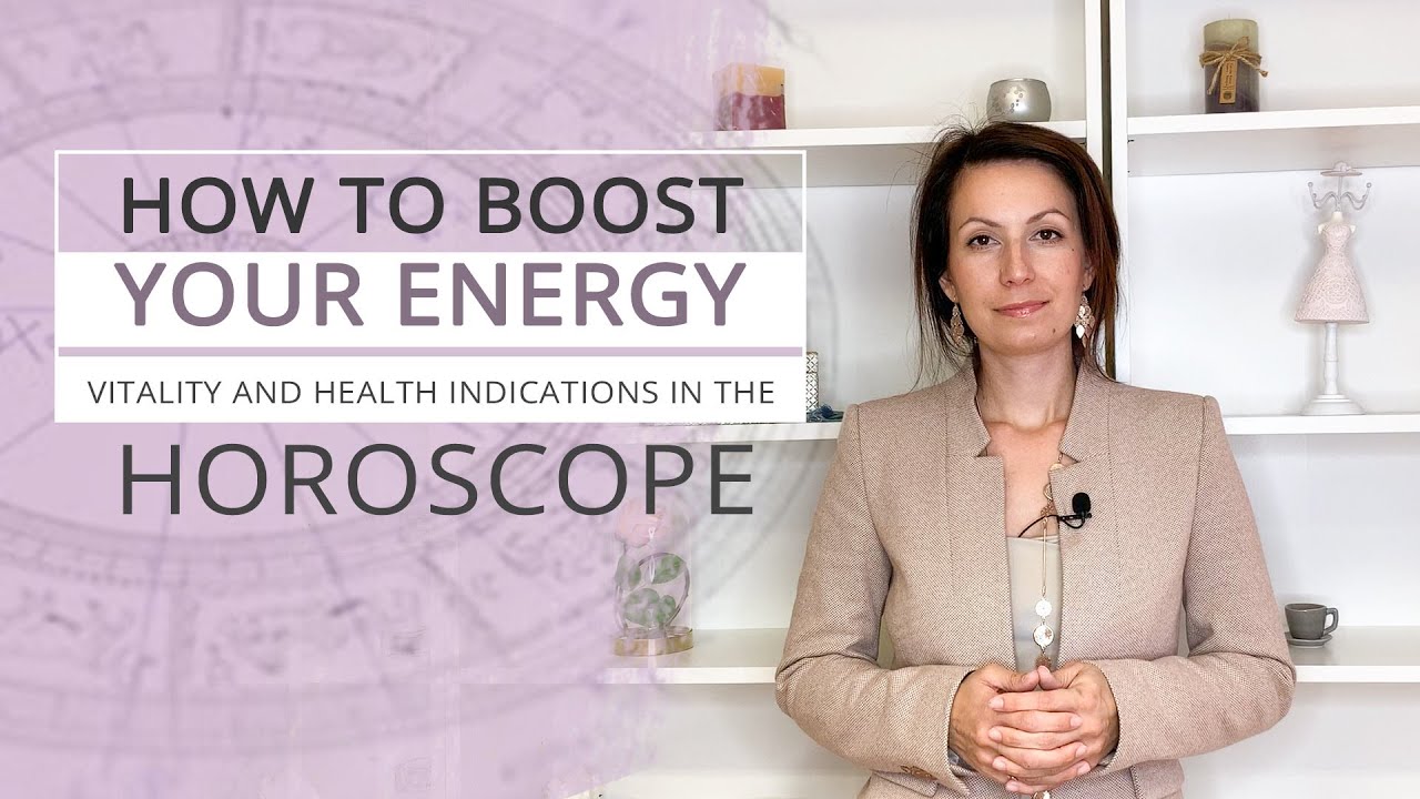 How to Boost Your Energy - vitality and health indications in the horoscope