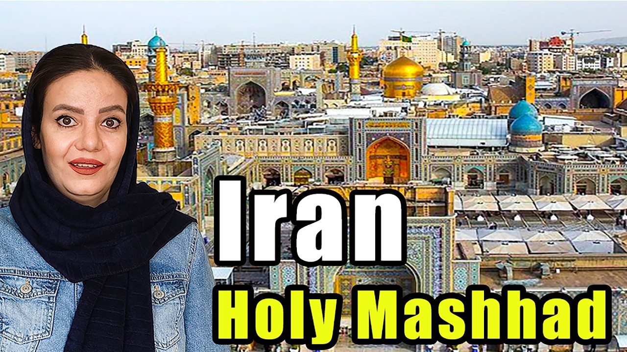 Why Mashhad is Iran’s Most Sacred City!