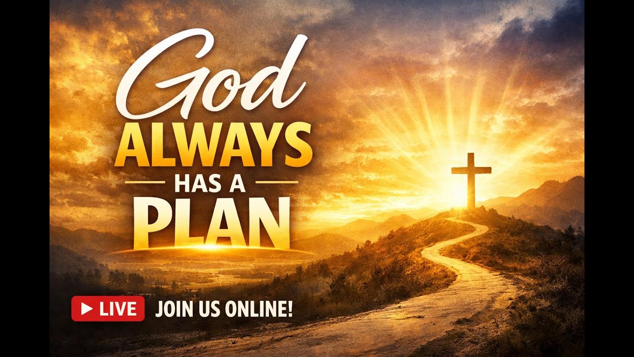 THSC Sunday Service - God Always Has a Plan