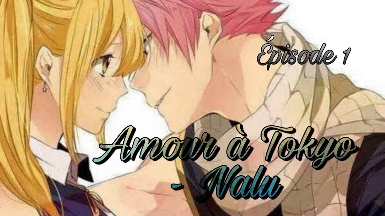 Un amour à Tokyo //Épisode 1 - Nalu💙