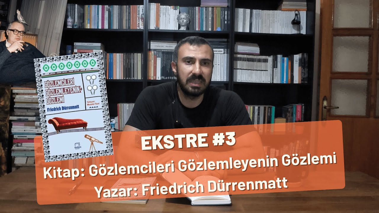 ESKTRE #3: Gözlemcileri Gözlemleyenin Gözlemi | Friedrich Dürrenmatt | Kitap İncelemesi